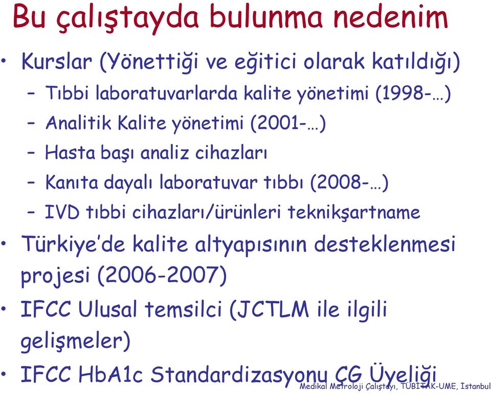 laboratuvar tıbbı (2008- ) IVD tıbbi cihazları/ürünleri teknikşartname Türkiye de kalite altyapısının