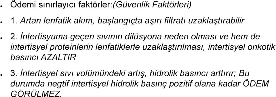 İntertisyuma geçen sıvının dilüsyona neden olması ve hem de intertisyel proteinlerin lenfatiklerle