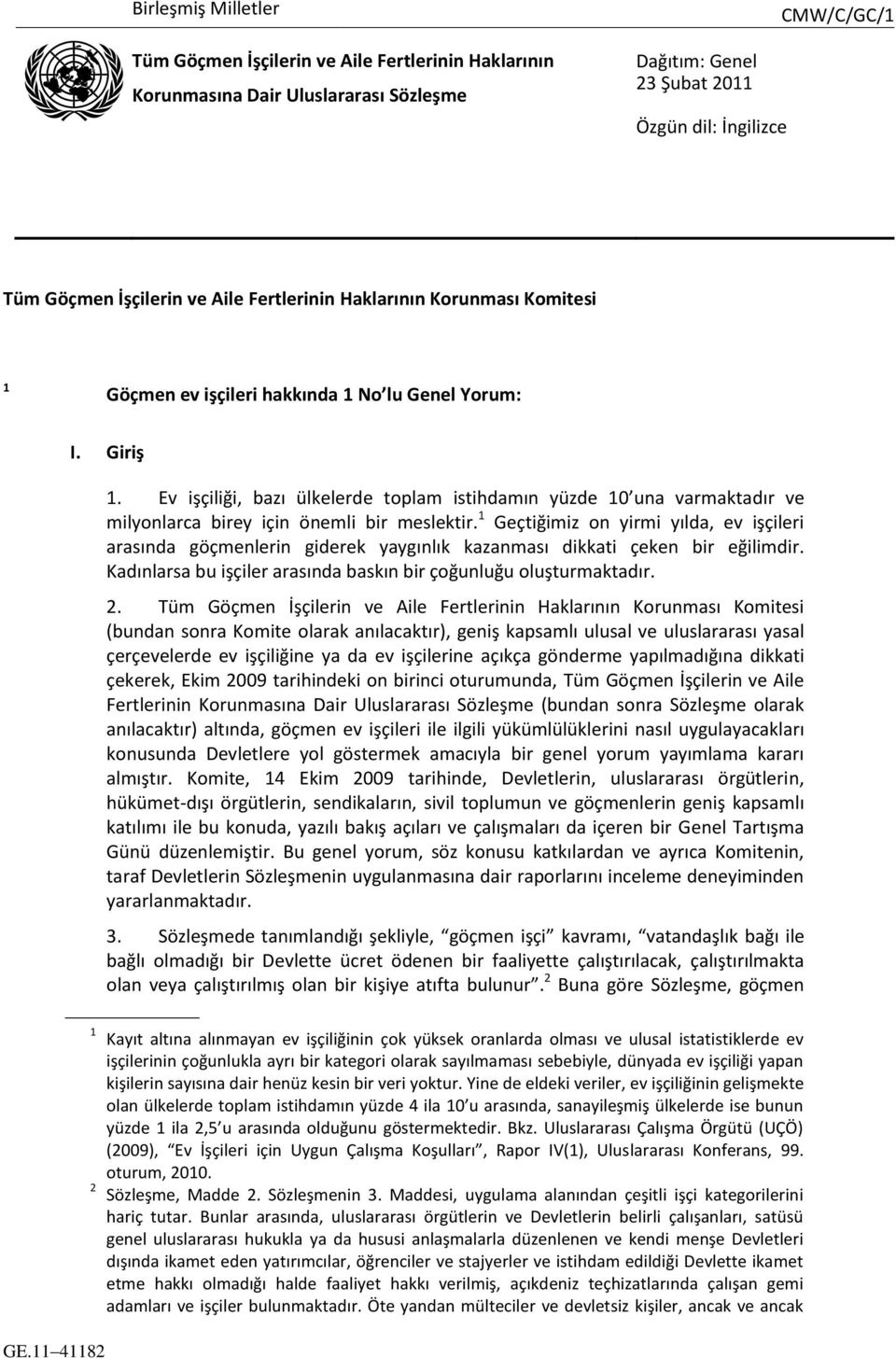 Ev işçiliği, bazı ülkelerde toplam istihdamın yüzde 10 una varmaktadır ve milyonlarca birey için önemli bir meslektir.