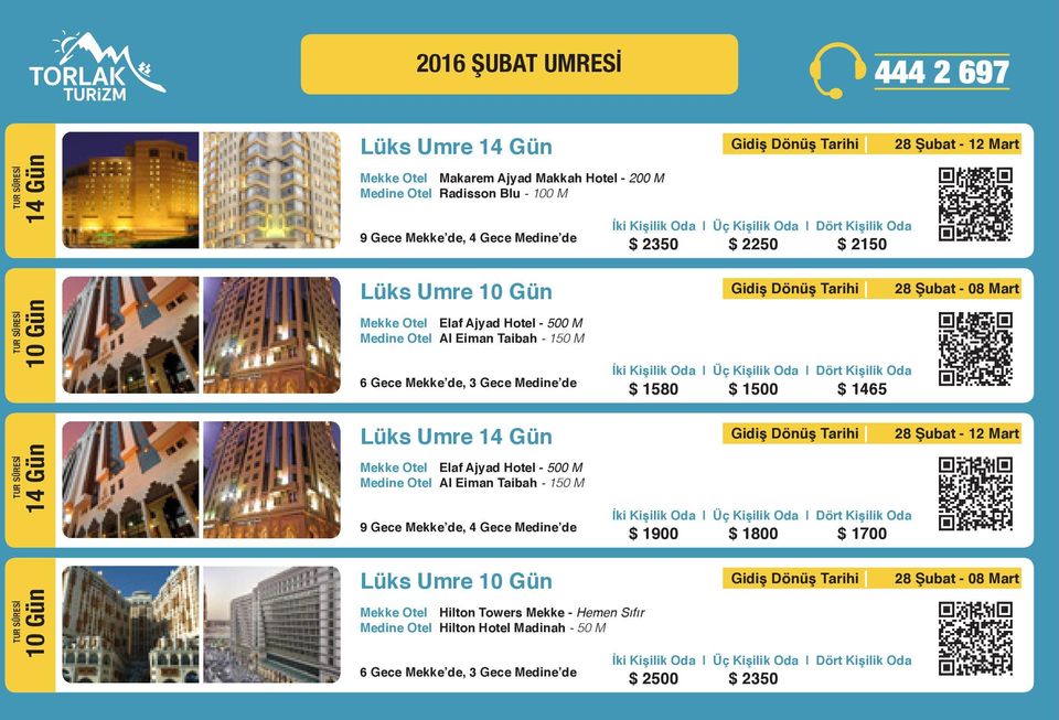 Ajyad Hotel - 500 M 28 Şubat - 08 Mart $ 1580 $ 1500 $ 1465 28 Şubat - 12 Mart $ 1900 $ 1800 $ 1700 Lüks Umre