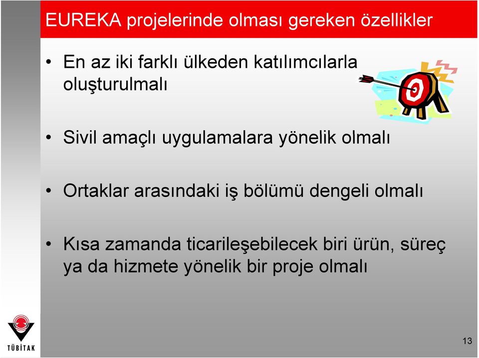 yönelik olmalı Ortaklar arasındaki iş bölümü dengeli olmalı Kısa