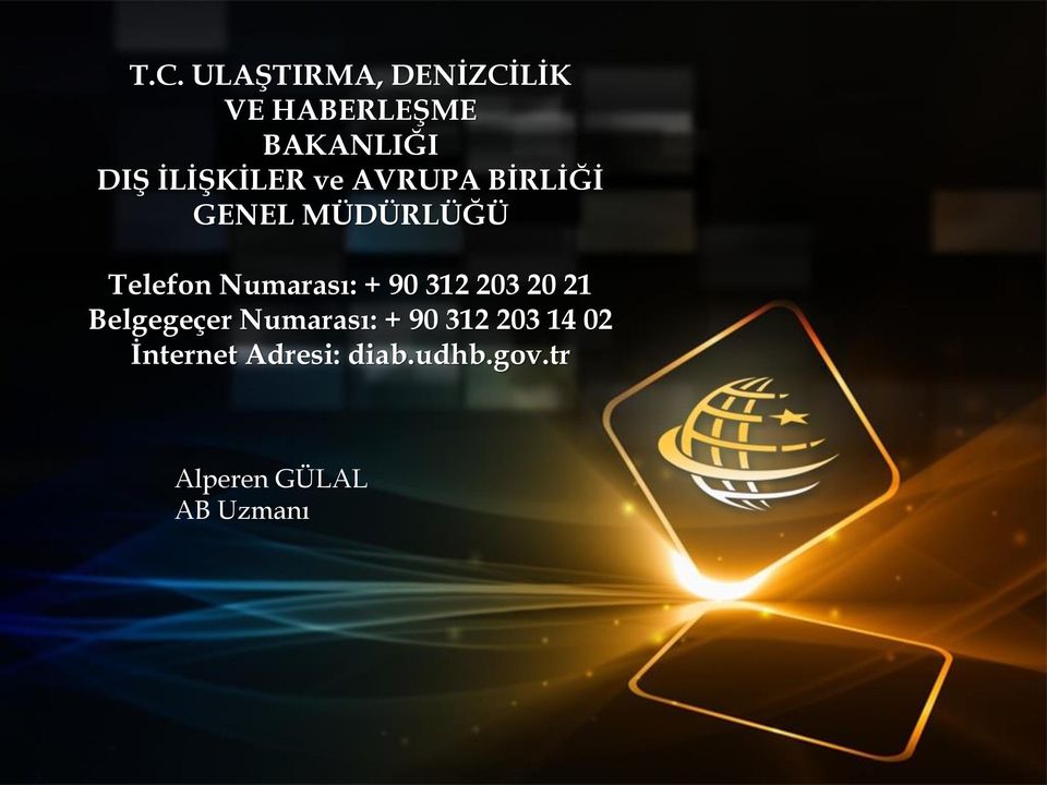 Numarası: + 90 312 203 20 21 Belgegeçer Numarası: + 90 312