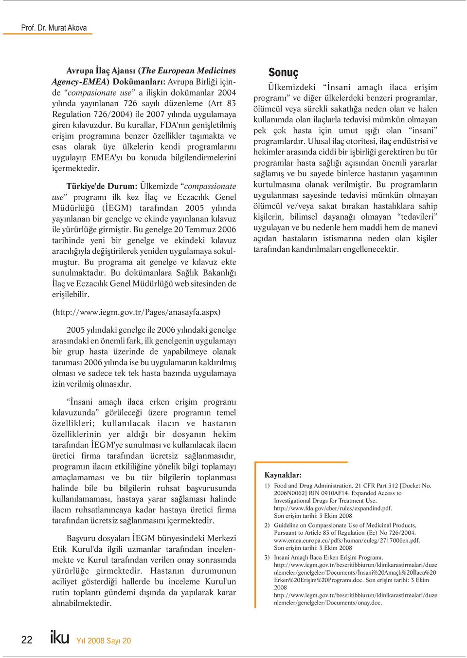 Regulation 726/2004) ile 2007 yılında uygulamaya giren kılavuzdur.