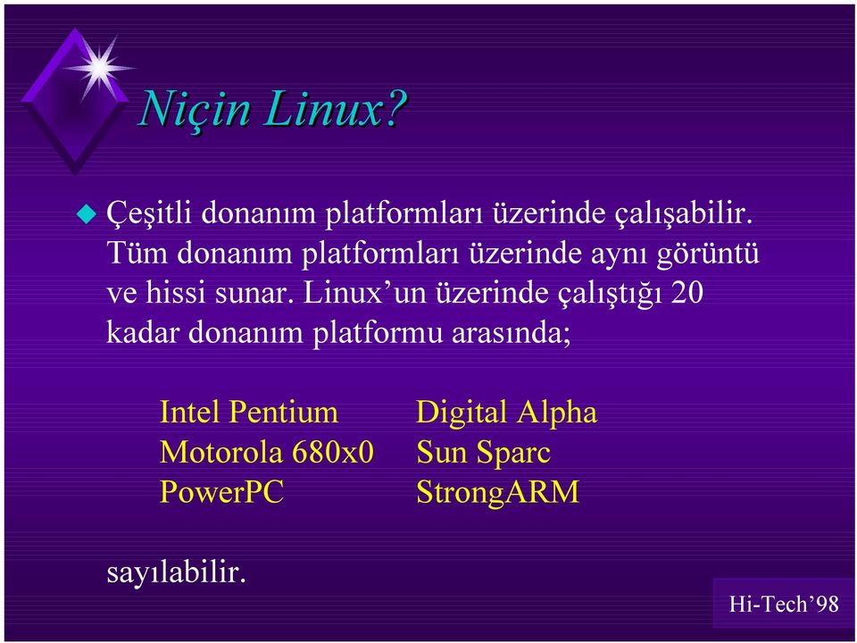 Linux un üzerinde çalıştığı 20 kadar donanım platformu arasında;