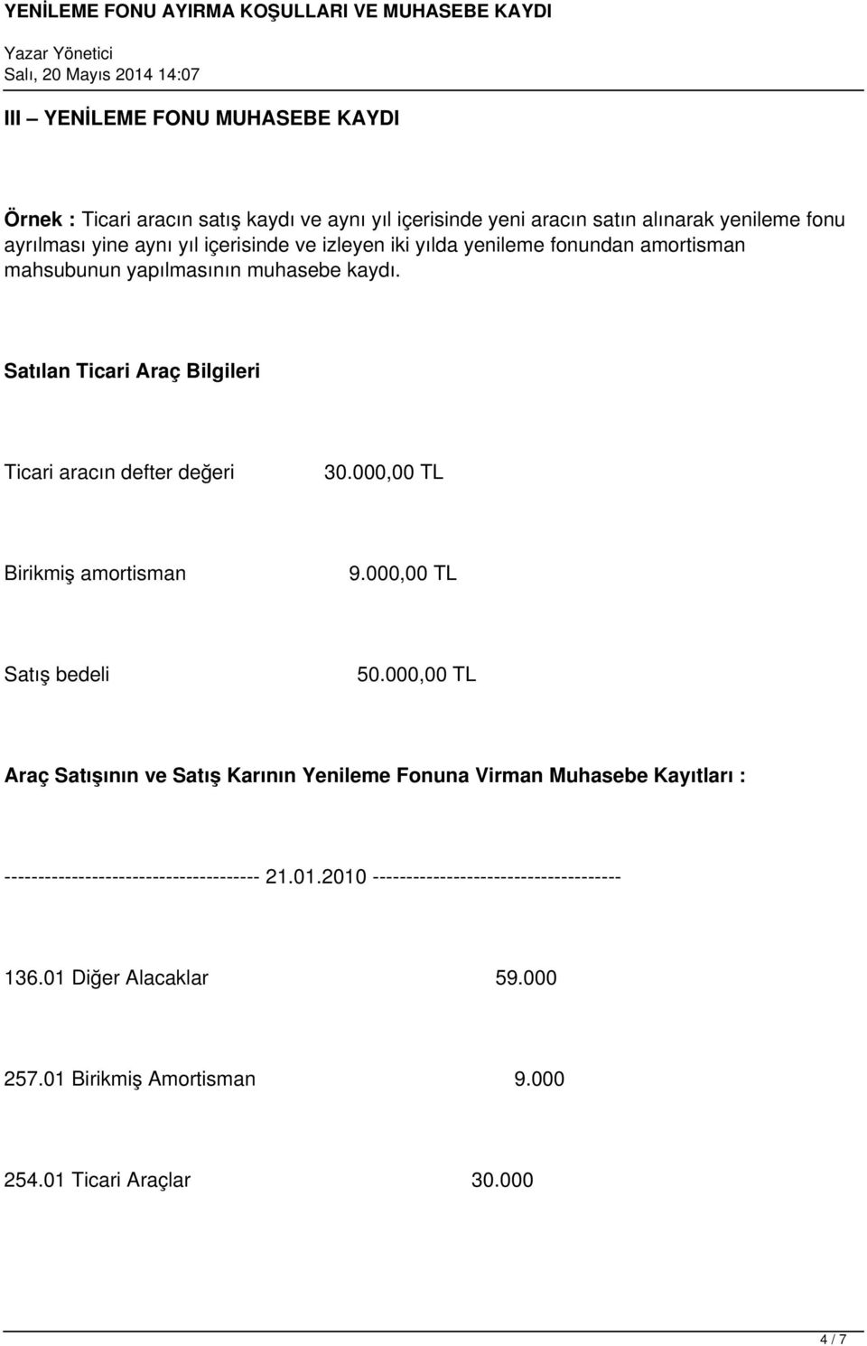 000,00 TL Birikmiş amortisman 9.000,00 TL Satış bedeli 50.