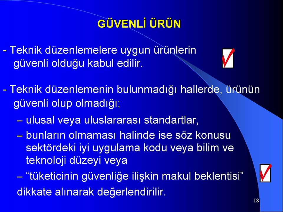 uluslararası standartlar, bunların olmaması halinde ise söz konusu sektördeki iyi uygulama kodu