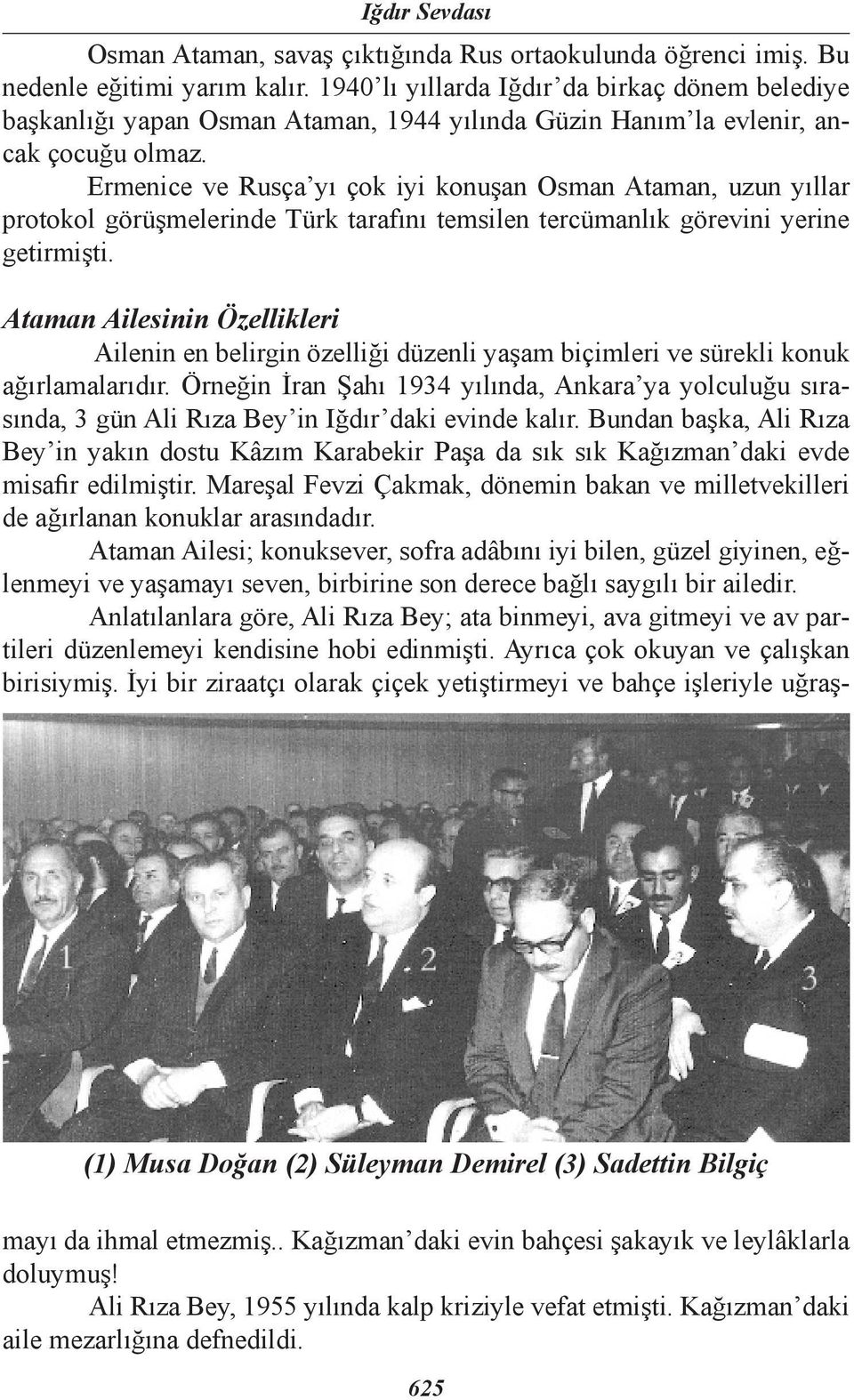 Ermenice ve Rusça yı çok iyi konuşan Osman Ataman, uzun yıllar protokol görüşmelerinde Türk tarafını temsilen tercümanlık görevini yerine getirmişti.