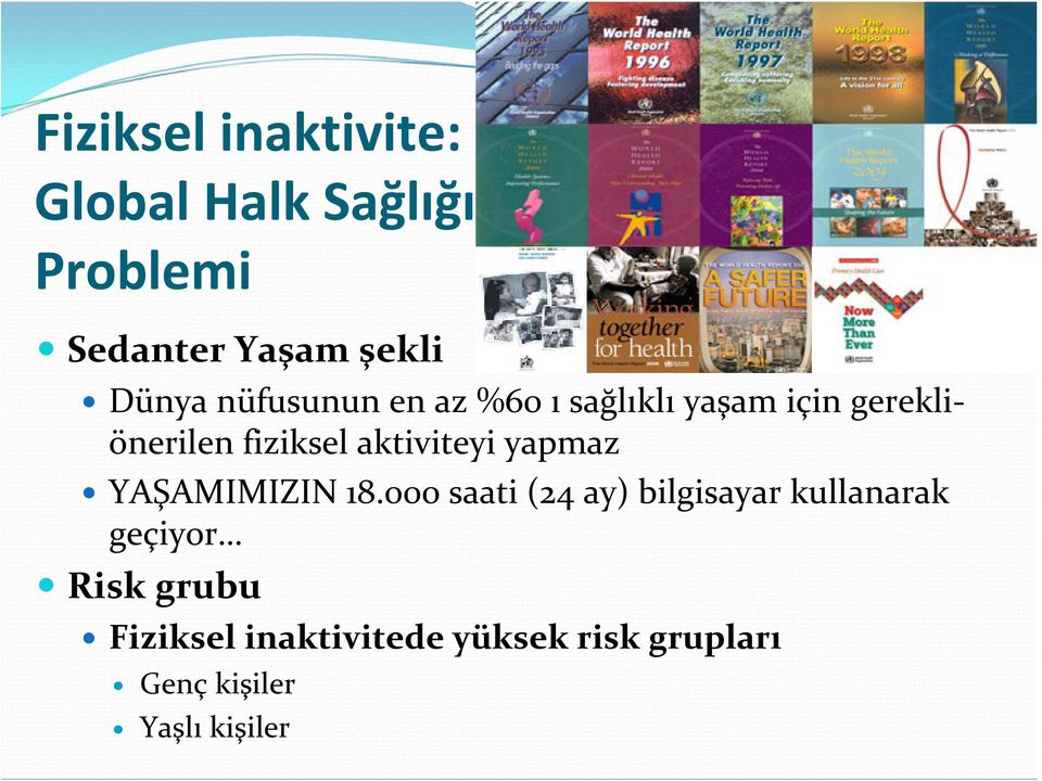 aktiviteyi yapmaz YAŞAMIMIZIN 18.