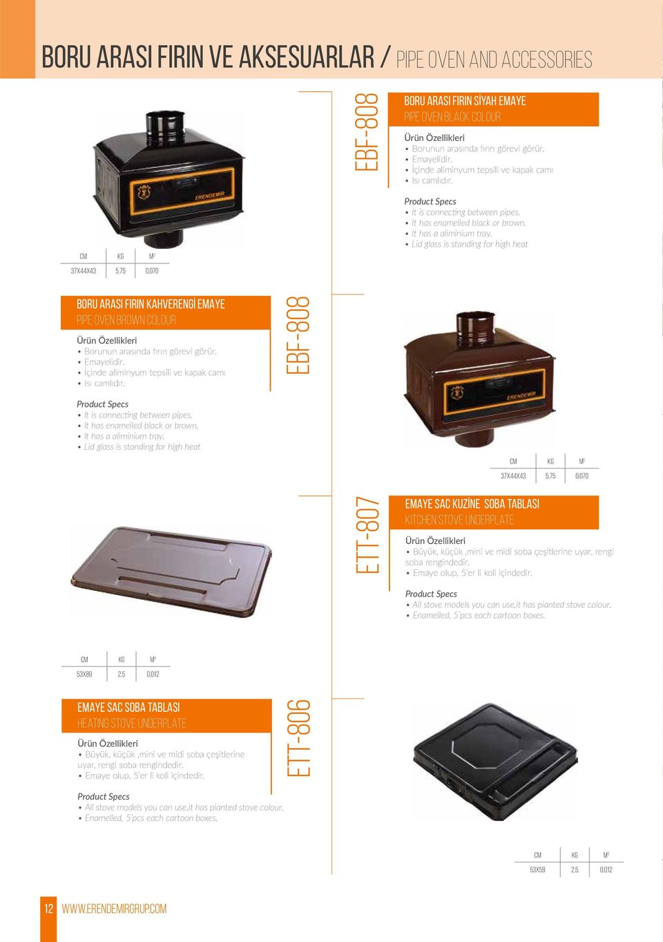 Lid glass is standing for high heat BORU ARASI FIRIN KAHVERENGİ EMAYE Pipe Oven Brown Colour Borunun arasında fırın görevi görür. Emayelidir. İçinde aliminyum tepsili ve kapak camı Isı camlıdır.