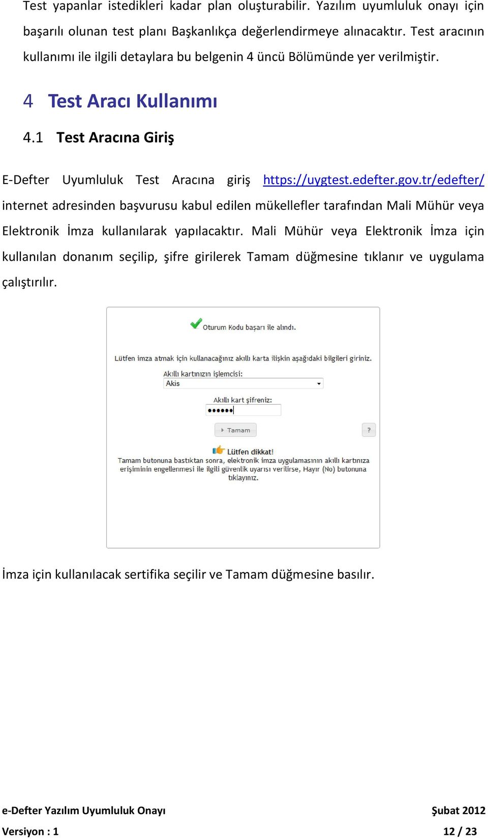 1 Test Aracına Giriş E-Defter Uyumluluk Test Aracına giriş https://uygtest.edefter.gov.