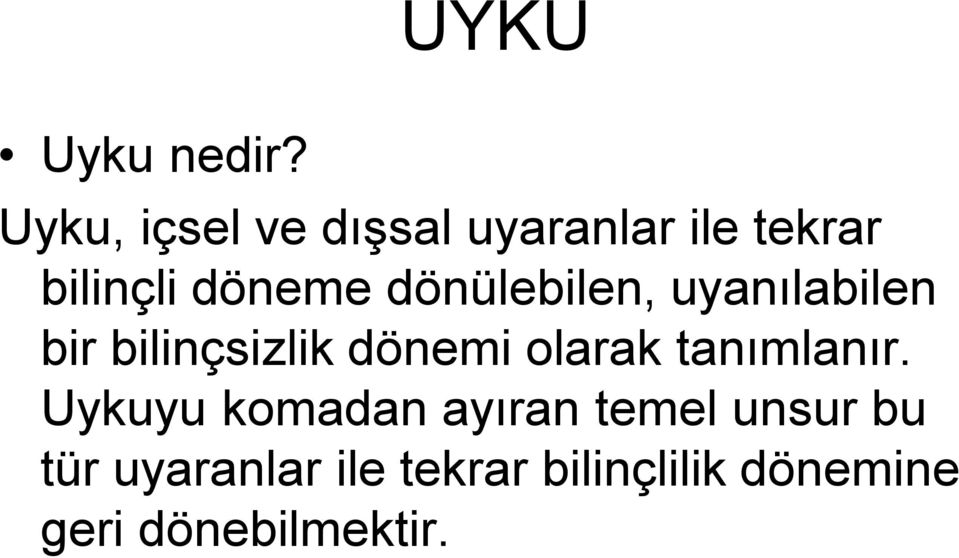 dönülebilen, uyanılabilen bir bilinçsizlik dönemi olarak