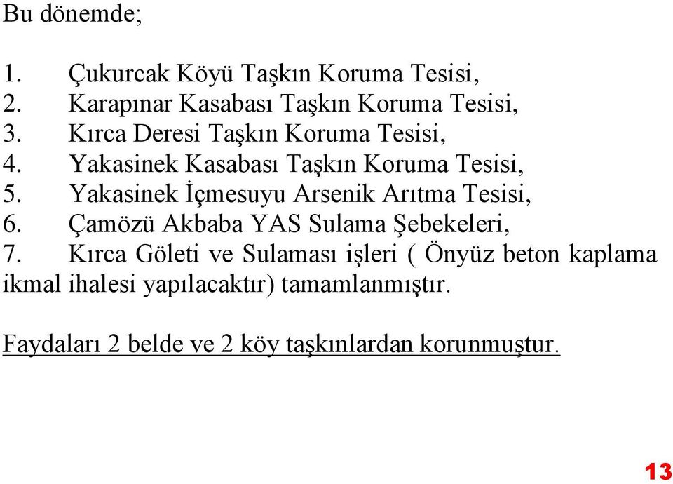 Yakasinek İçmesuyu Arsenik Arıtma Tesisi, 6. Çamözü Akbaba YAS Sulama Şebekeleri, 7.