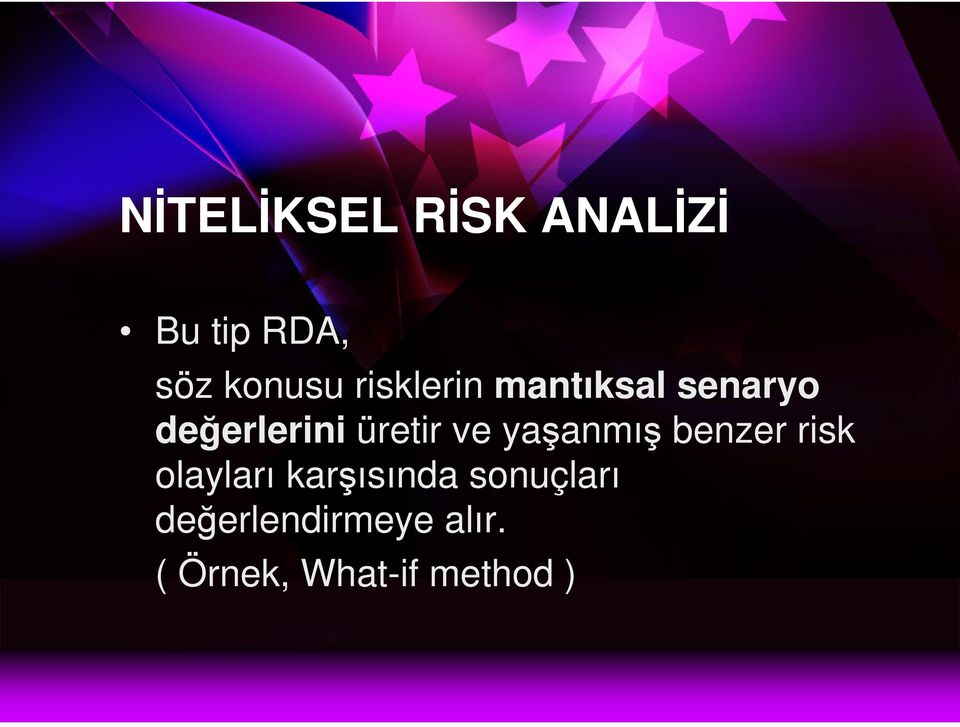 ve yaşanmış benzer risk olayları karşısında