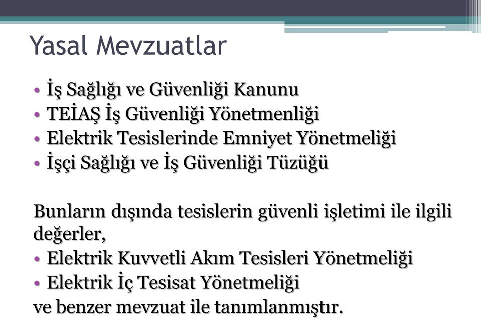 Bunların dışında tesislerin güvenli işletimi ile ilgili değerler, Elektrik Kuvvetli