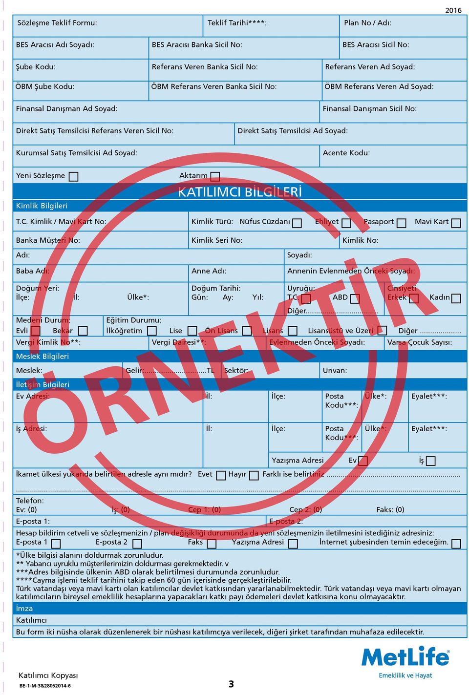 Satış Temsilcisi Ad Soyad: Finansal Danışman Sicil No: Acente Kodu: Yeni Sözleşme Kimlik Bilgileri Aktarım KATILIMCI