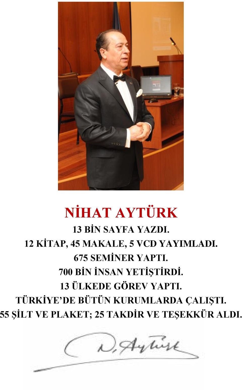 700 BİN İNSAN YETİŞTİRDİ. 13 ÜLKEDE GÖREV YAPTI.