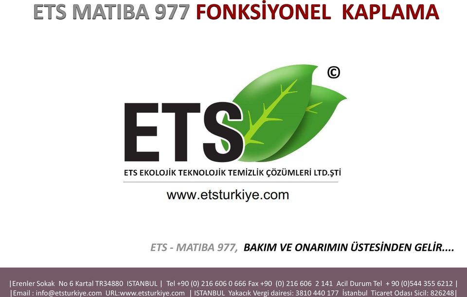 (0) 216 606 2 141 Acil Durum Tel + 90 (0)544 355 6212 Email : info@etsturkiye.