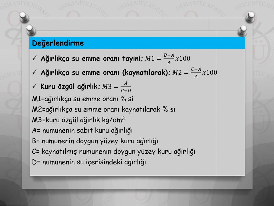 kaynatılarak % si M3=kuru özgül ağırlık kg/dm 3 A= numunenin sabit kuru ağırlığı B= numunenin doygun