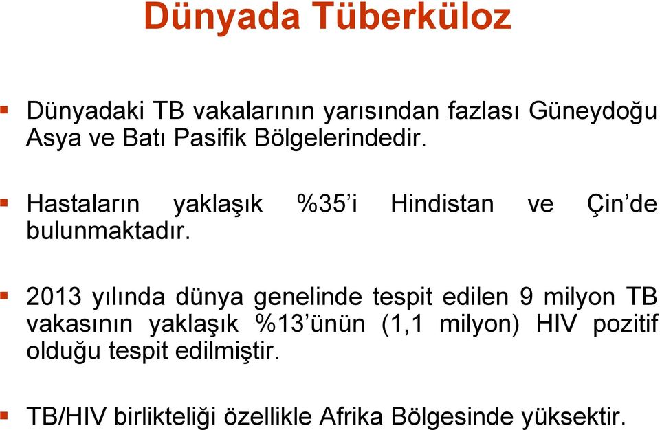 2013 yılında dünya genelinde tespit edilen 9 milyon TB vakasının yaklaşık %13 ünün (1,1