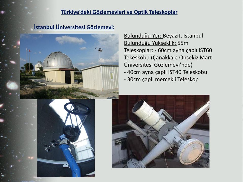 Teleskoplar: - 60cm ayna çaplı IST60 Tekeskobu (Çanakkale Onsekiz Mart