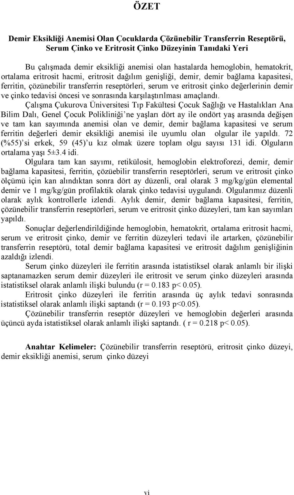 çinko tedavisi öncesi ve sonrasında karşılaştırılması amaçlandı.