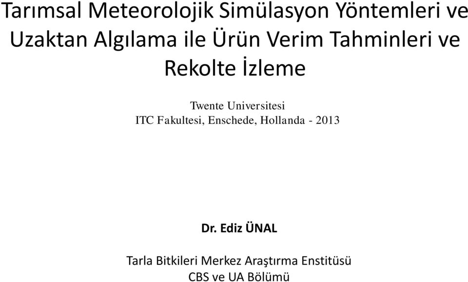 Universitesi ITC Fakultesi, Enschede, Hollanda - 2013 Dr.