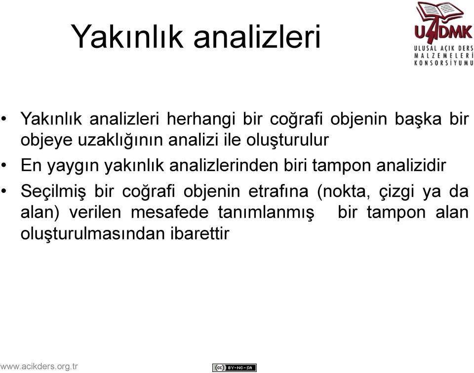 biri tampon analizidir Seçilmiş bir coğrafi objenin etrafına (nokta, çizgi ya