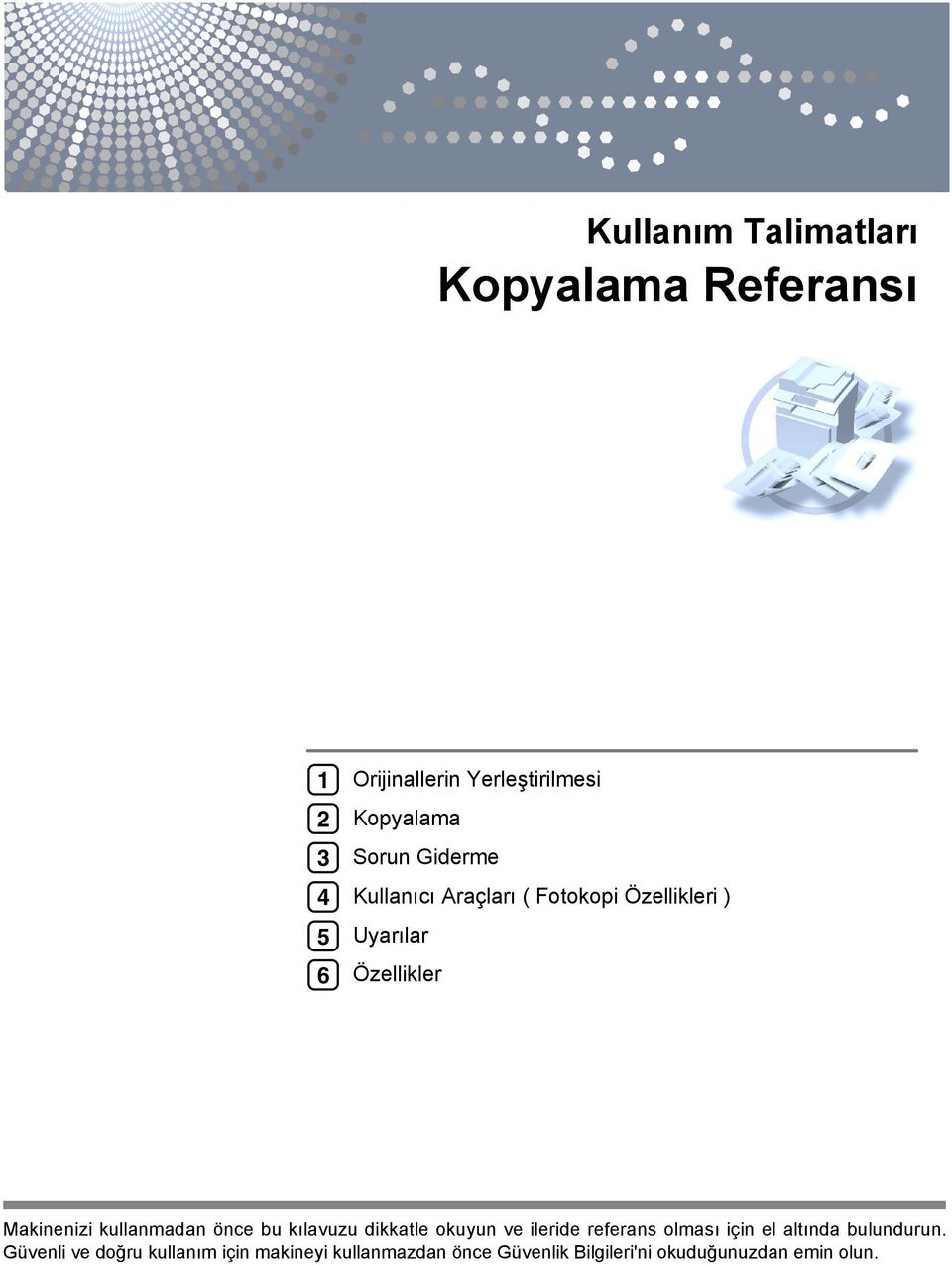 kullanmadan önce bu kõlavuzu dikkatle okuyun ve ileride referans olmasõ için el altõnda