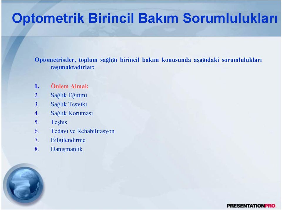 taşımaktadırlar: 1. Önlem Almak 2. Sağlık Eğitimi 3. Sağlık Teşviki 4.