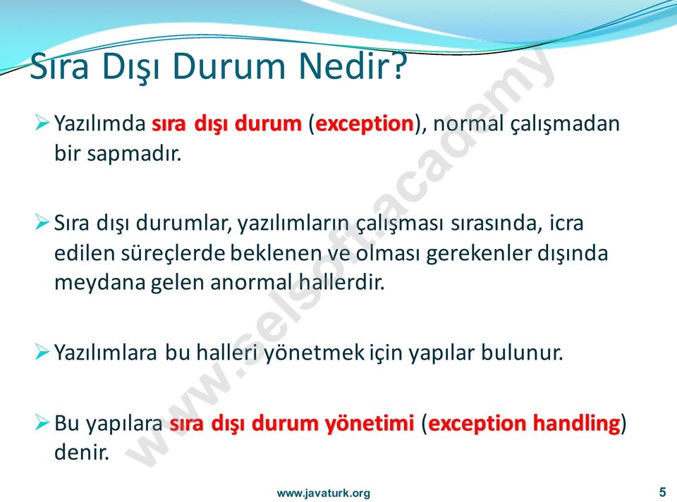 ØSıra dışı durumlar, yazılımların çalışması sırasında, icra edilen süreçlerde beklenen ve