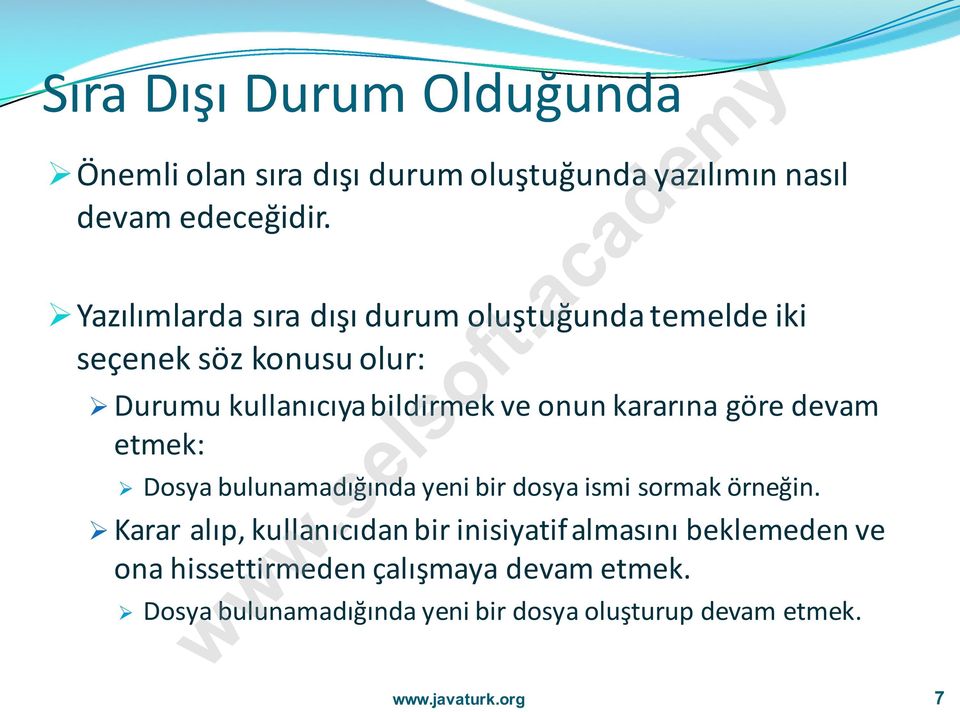 kararına göre devam etmek: Ø Dosya bulunamadığında yeni bir dosya ismi sormak örneğin.