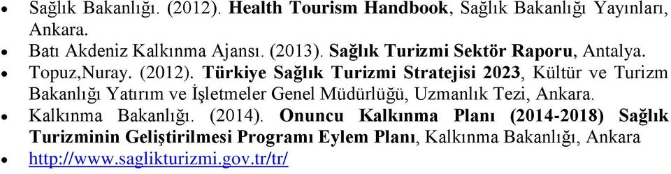 Türkiye Sağlık Turizmi Stratejisi 2023, Kültür ve Turizm Bakanlığı Yatırım ve İşletmeler Genel Müdürlüğü, Uzmanlık Tezi,