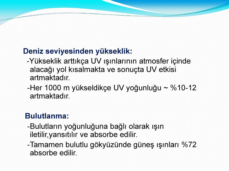 -Her 1000 m yükseldikçe UV yoğunluğu ~ %10-12 artmaktadır.