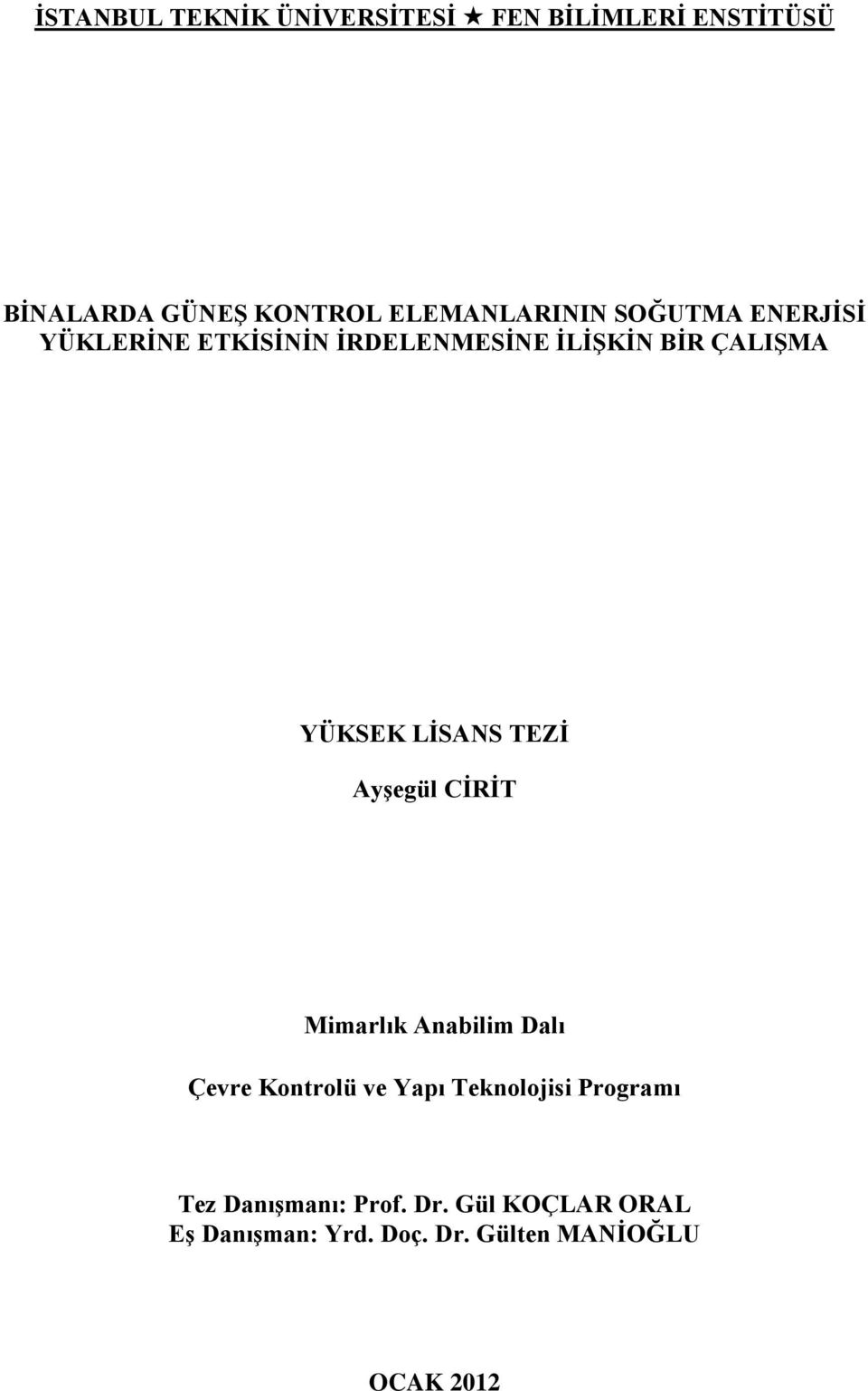 Anabilim Dalı Çevre Kontrolü ve Yapı Teknolojisi Programı Tez Danışmanı: Prof. Dr.