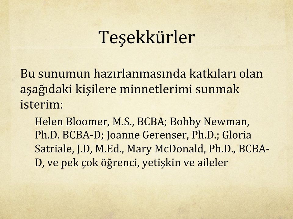 , BCBA; Bobby Newman, Ph.D. BCBA- D; Joanne Gerenser, Ph.D.; Gloria Satriale, J.