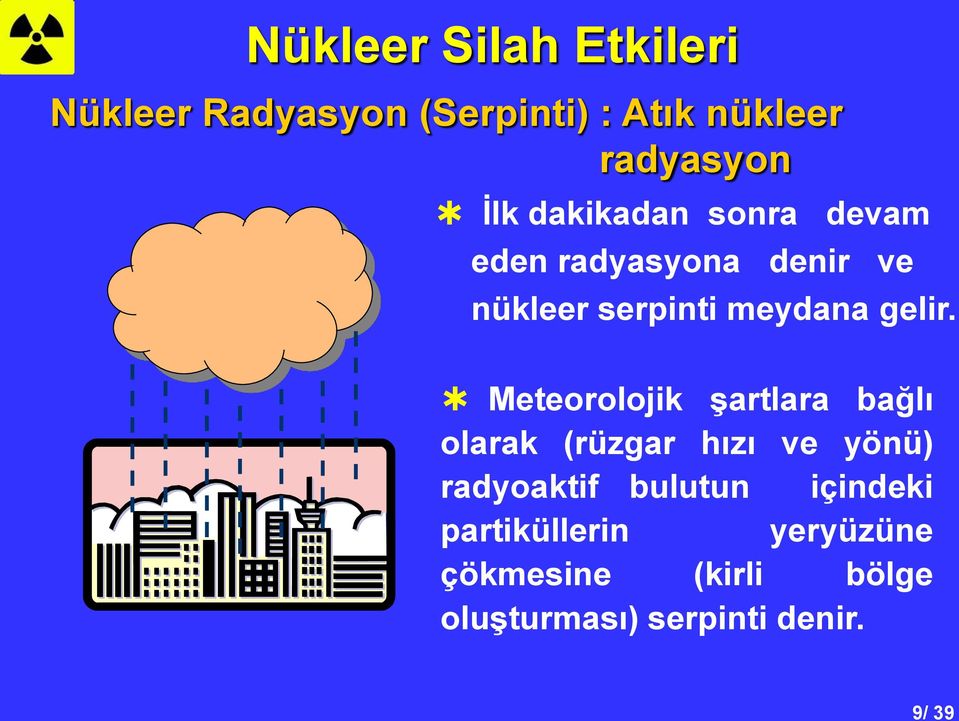 Meteorolojik Ģartlara bağlı olarak (rüzgar hızı ve yönü) radyoaktif bulutun