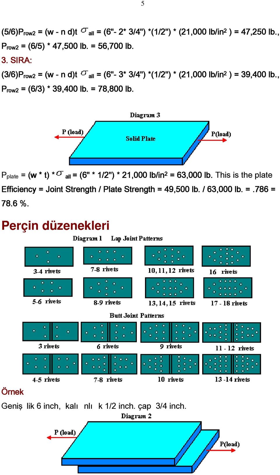 , al row2 = (6/3) * 39,400 lb. = 78,800 lb. P plate = (w * t) * = (6" * 1/2") * 21,000 lb/in 2 = 63,000 lb.