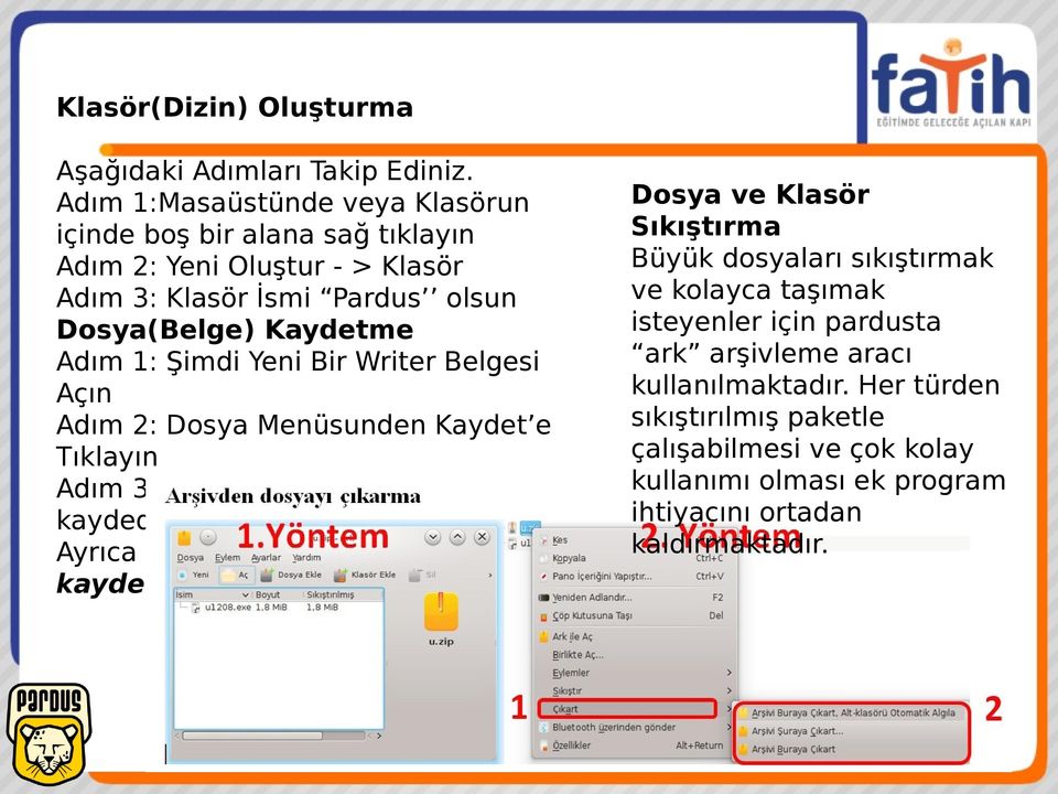 1: Şimdi Yeni Bir Writer Belgesi Açın Adım 2: Dosya Menüsunden Kaydet e Tıklayın Adım 3: Dosyayı Pardus klasörüne kaydedin.