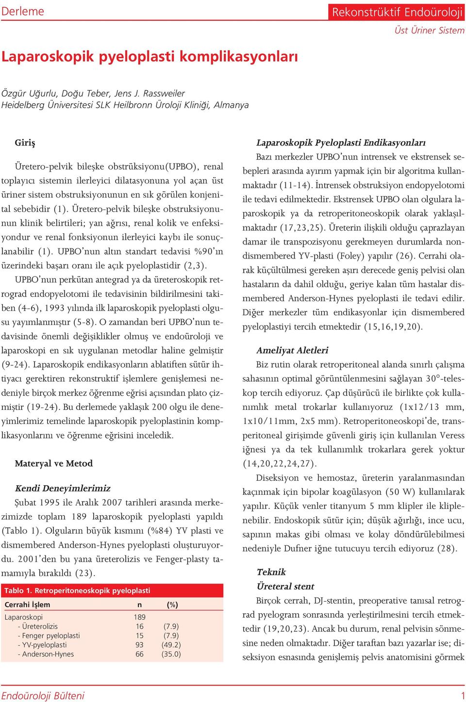 sistem obstruksiyonunun en s k görülen konjenital sebebidir (1).