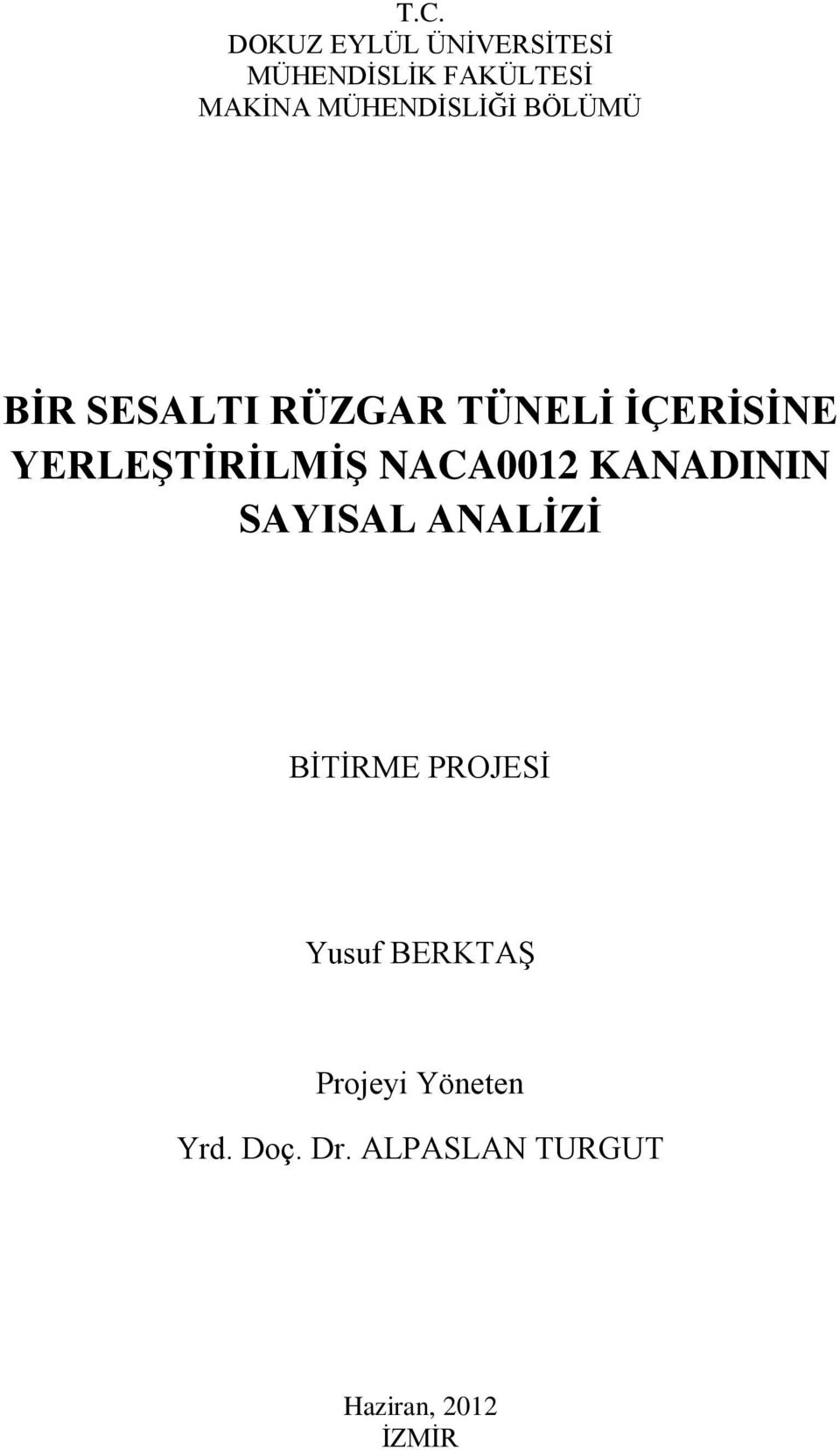 YERLEŞTİRİLMİŞ NACA0012 KANADININ SAYISAL ANALİZİ BİTİRME PROJESİ