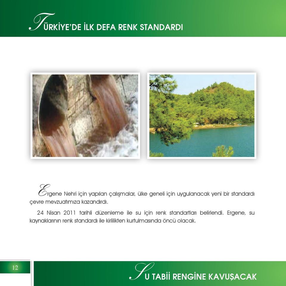 24 Nisan 2011 tarihli düzenleme ile su için renk standartları belirlendi.