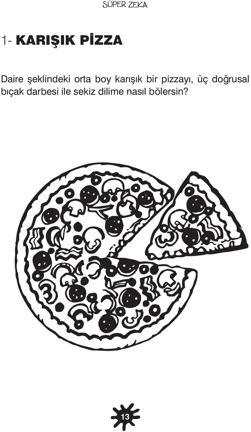 pizzayı, üç doğrusal bıçak