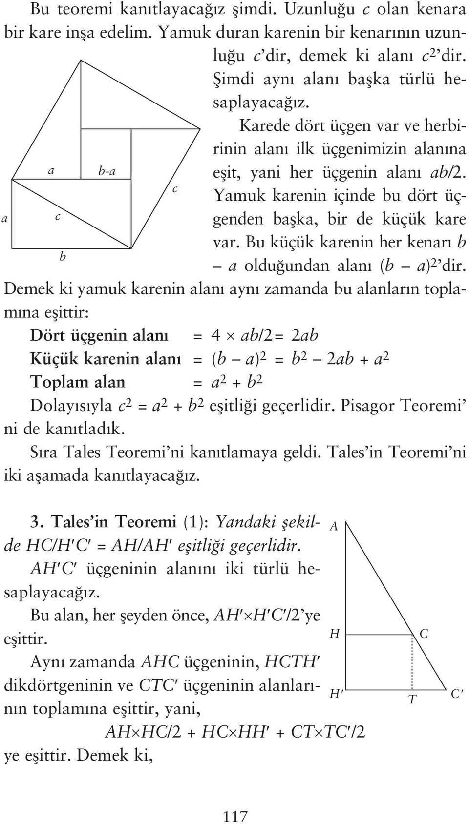 Bu küçük karenin her kenar b a oldu undan alan (b a) 2 dir.