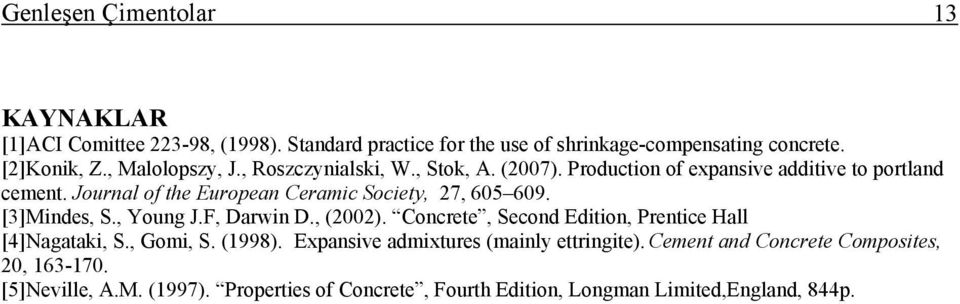 Journal of the European Ceramic Society, 27, 605 609. []Mindes, S., Young J.F, Darwin D., (2002).