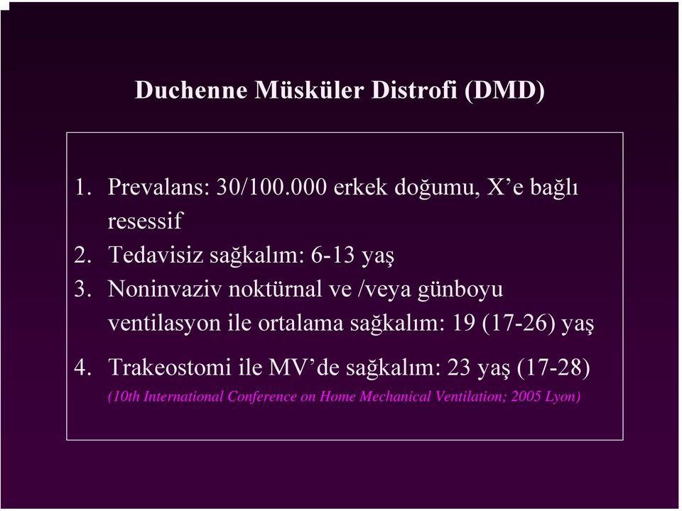 Noninvaziv noktürnal ve /veya günboyu ventilasyon ile ortalama sağkalım: 19 (17-26)