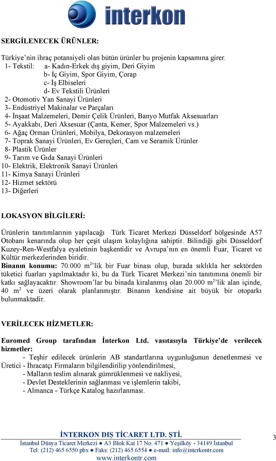 İnşaat Malzemeleri, Demir Çelik Ürünleri, Banyo Mutfak Aksesuarları 5- Ayakkabı, Deri Aksesuar (Çanta, Kemer, Spor Malzemeleri vs.