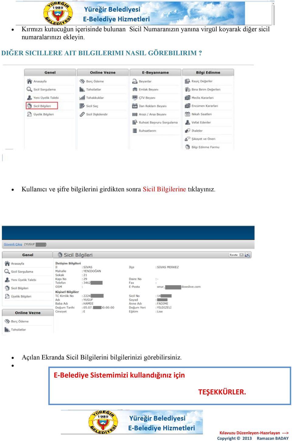 Kullanıcı ve şifre bilgilerini girdikten sonra Sicil Bilgilerine tıklayınız.