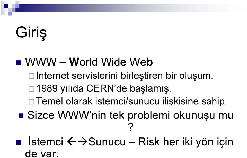 Temel olarak istemci/sunucu ilişkisine sahip.