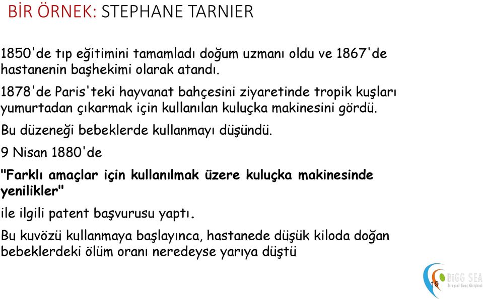 Bu düzeneği bebeklerde kullanmayı düşündü.