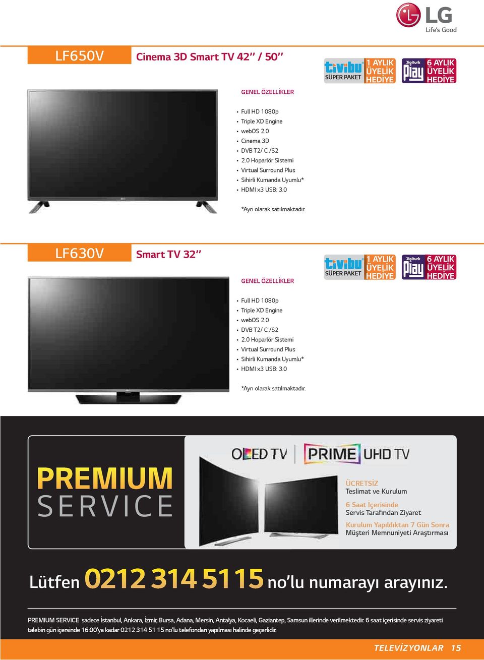 LF630V Smart TV 32 GENEL SÜPER PAKET 1 AYLIK ÜYELİK HEDİYE 6 AYLIK ÜYELİK HEDİYE Full HD 1080p Triple XD Engine webos 2.0 DVB T2/ C /S2 2.